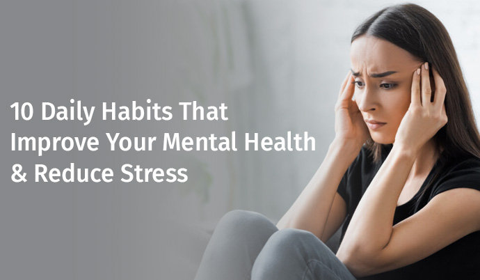 10 Daily Habits to Improve Your Mental